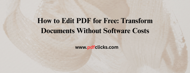 How to Edit PDF for Free: Transform Documents Without Software Costs
